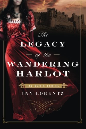 The Legacy of the Wandering Harlot: The Marie Series 3 von CreateSpace Independent Publishing Platform